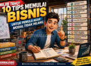 Wajib Tahu! 10 Tips Memulai Bisnis untuk Pemula Agar Modal Tidak Hilang